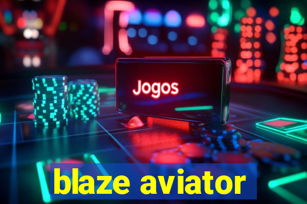 blaze aviator